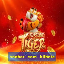 sonhar com bilhete de loteria